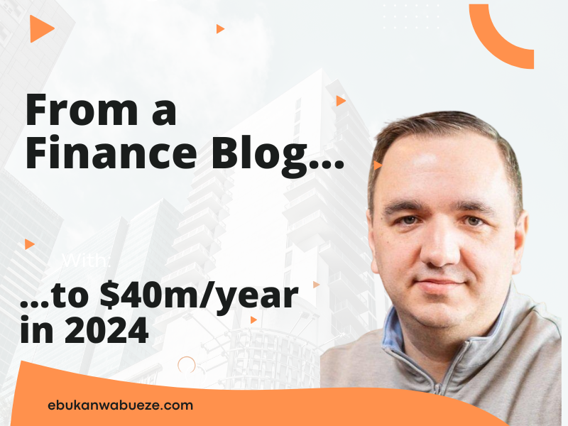Matt Paulson went from a Finance Blog to $40m a year in 2024